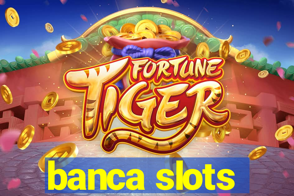 banca slots