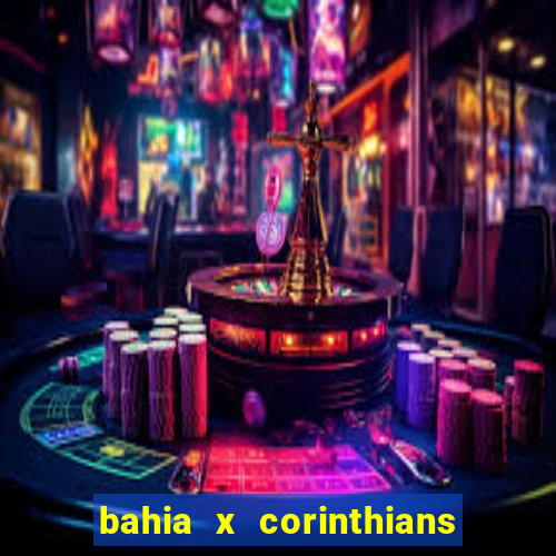 bahia x corinthians onde assistir