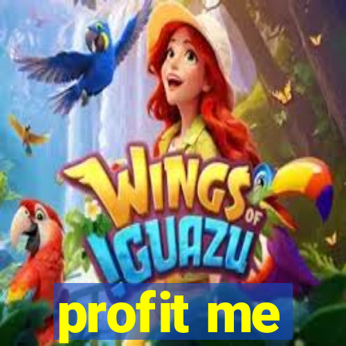 profit me