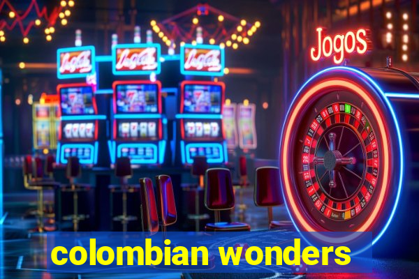 colombian wonders