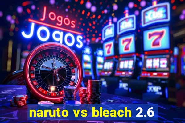 naruto vs bleach 2.6