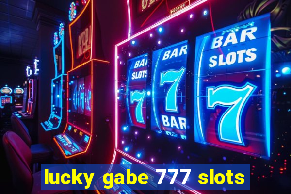 lucky gabe 777 slots