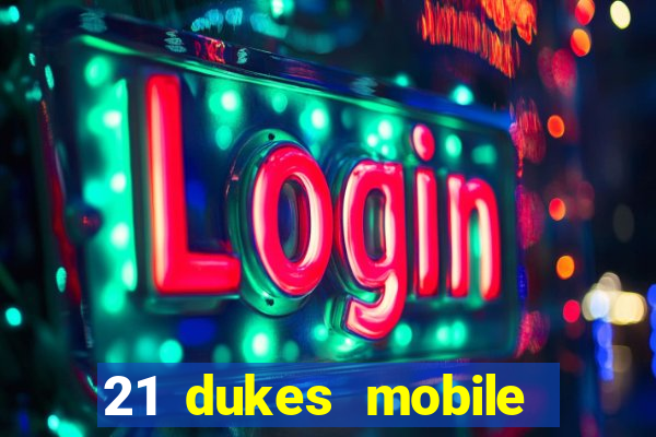 21 dukes mobile casino app