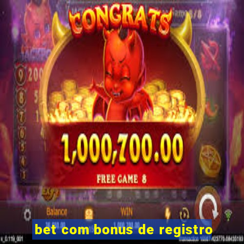 bet com bonus de registro