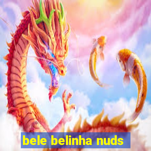 bele belinha nuds