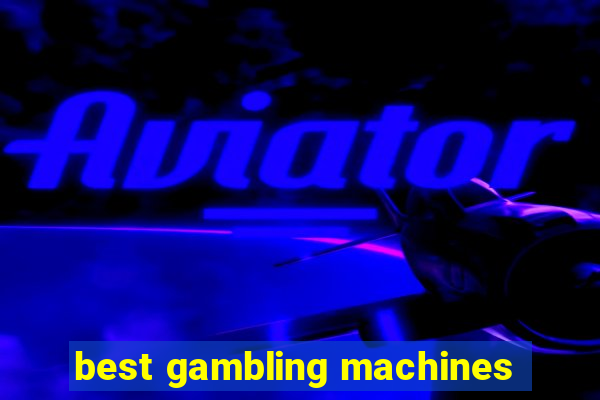 best gambling machines