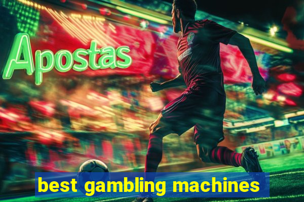 best gambling machines