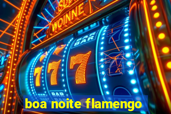 boa noite flamengo