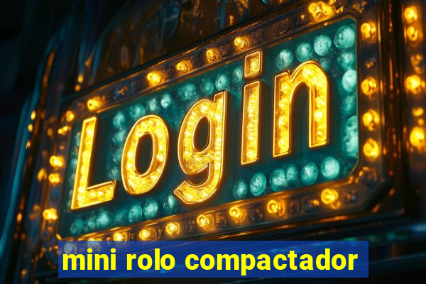 mini rolo compactador