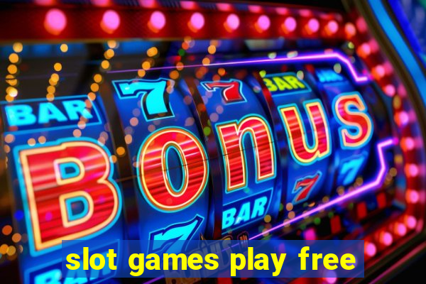 slot games play free