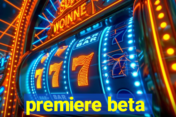 premiere beta