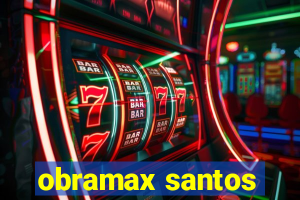 obramax santos