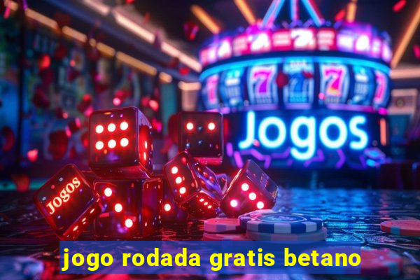 jogo rodada gratis betano