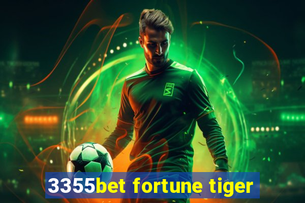 3355bet fortune tiger