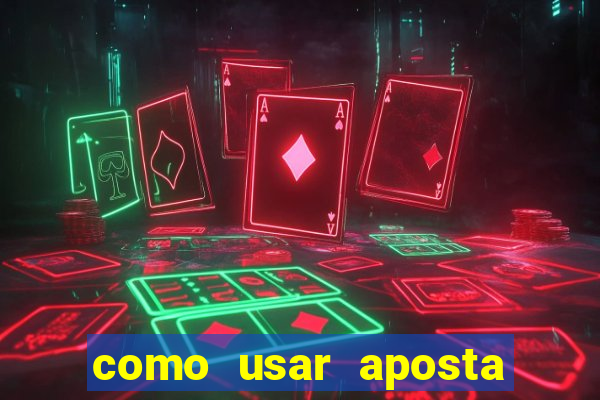 como usar aposta gratis betano