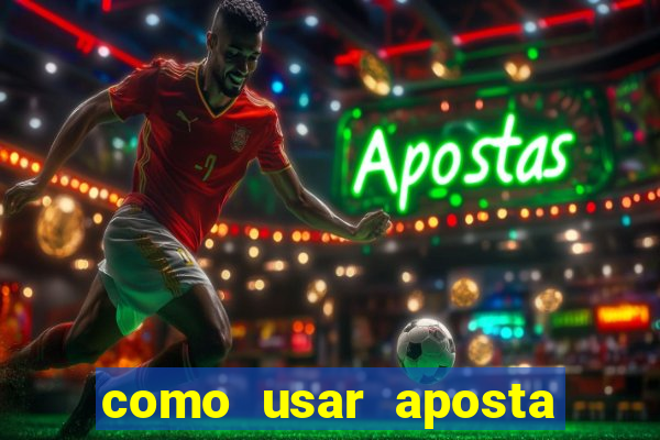 como usar aposta gratis betano