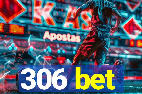 306 bet