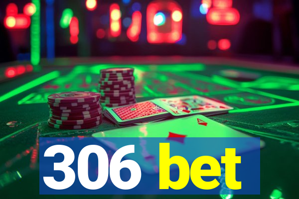 306 bet