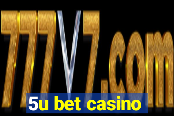 5u bet casino