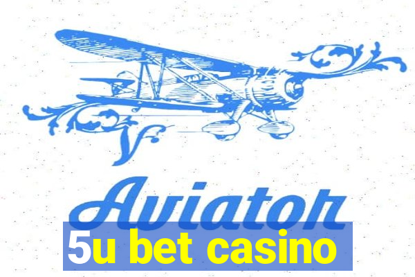 5u bet casino