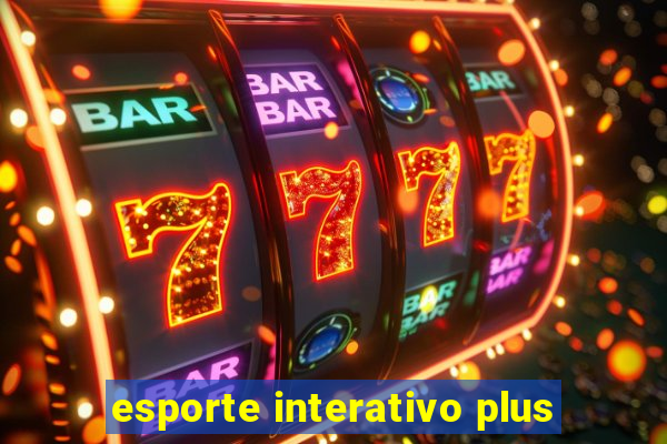 esporte interativo plus