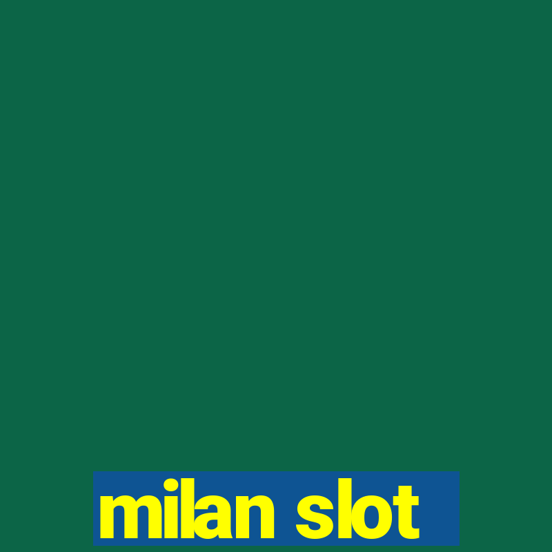 milan slot