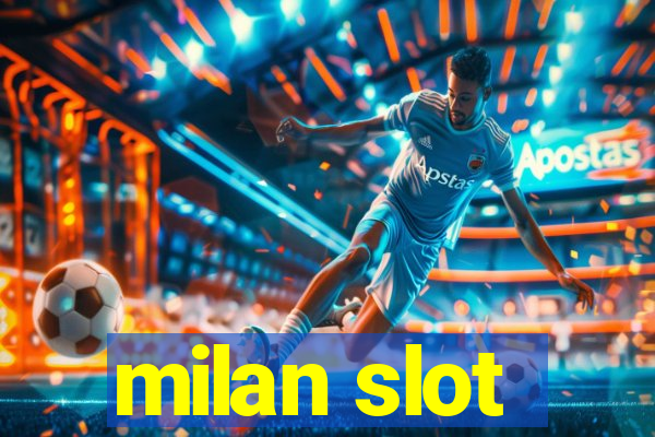 milan slot