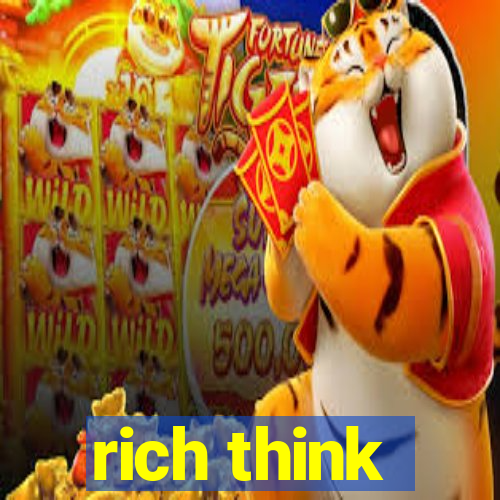 rich think