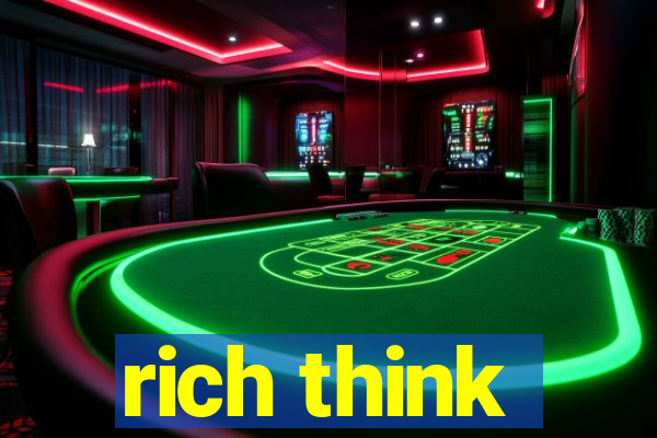 rich think