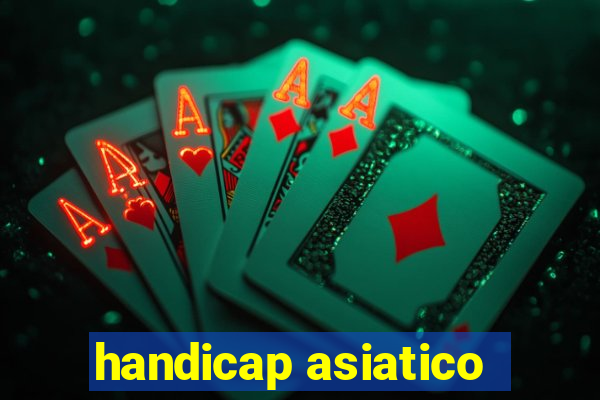 handicap asiatico