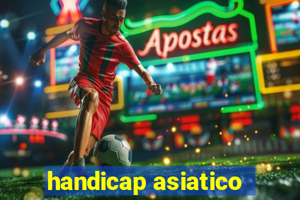 handicap asiatico