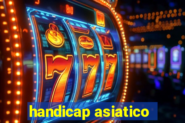 handicap asiatico