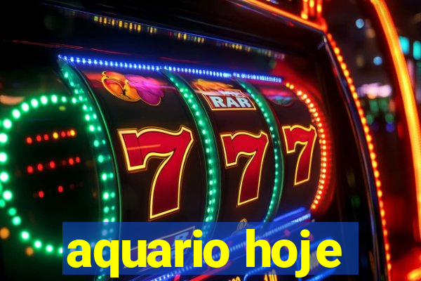 aquario hoje