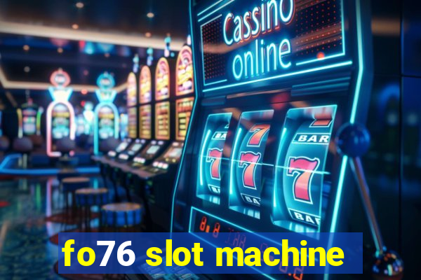 fo76 slot machine