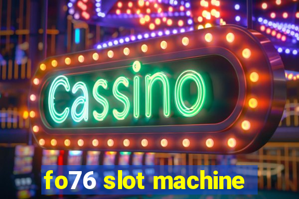 fo76 slot machine