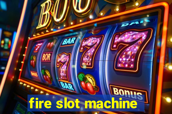 fire slot machine