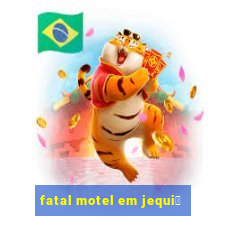 fatal motel em jequi茅