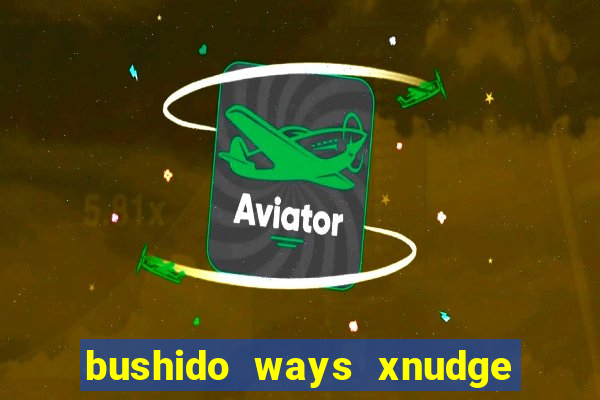 bushido ways xnudge slot free play