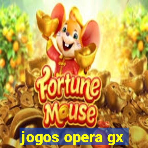 jogos opera gx