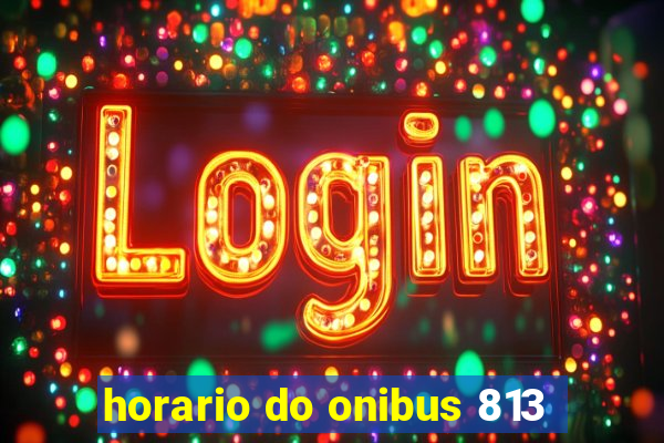 horario do onibus 813