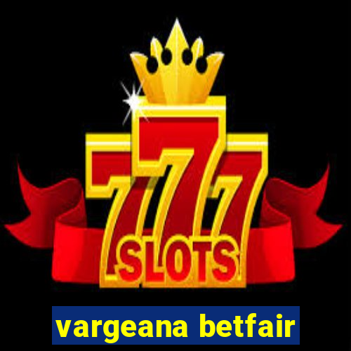 vargeana betfair