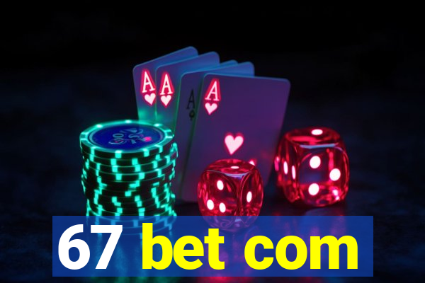 67 bet com