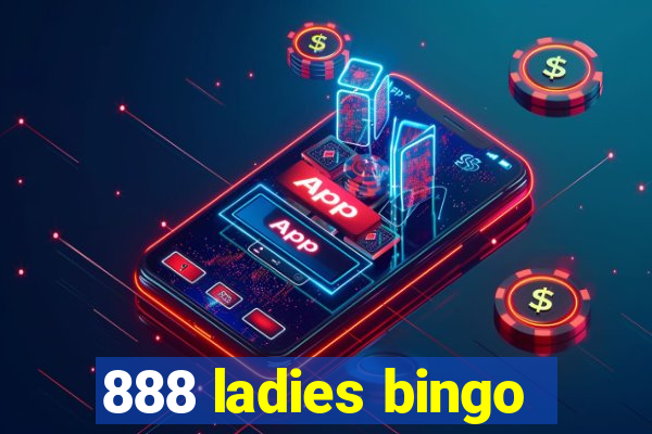 888 ladies bingo