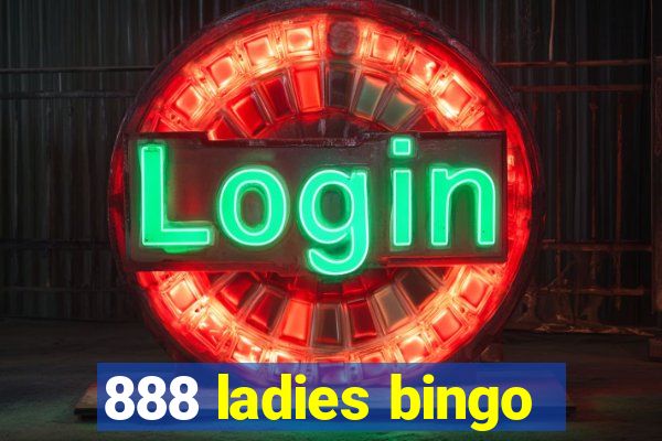 888 ladies bingo