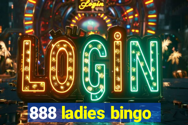 888 ladies bingo