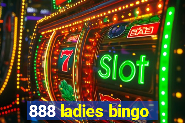 888 ladies bingo