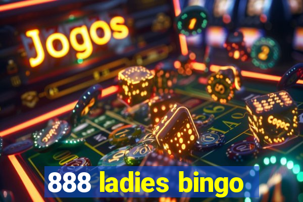 888 ladies bingo