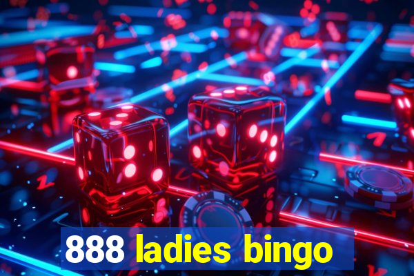 888 ladies bingo