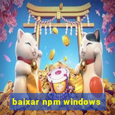 baixar npm windows