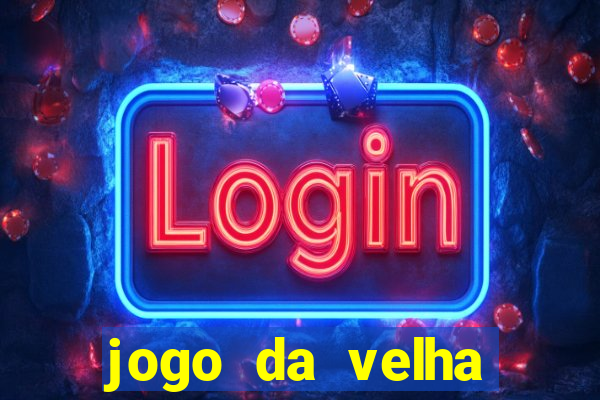 jogo da velha valendo dinheiro